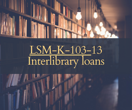 LSM-K-103-13 - Interlibrary loans